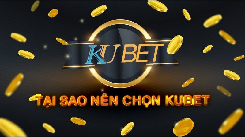 Lý do nên chọn nhà cái Kubet Casino