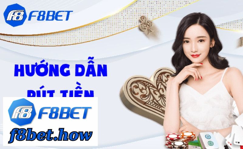 Rút Tiền Tại Nhà Cái F8bet